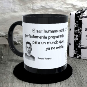TAZA. El ser humano está perfectamente preparado para un mundo que ya no existe.Marcos Vázquez