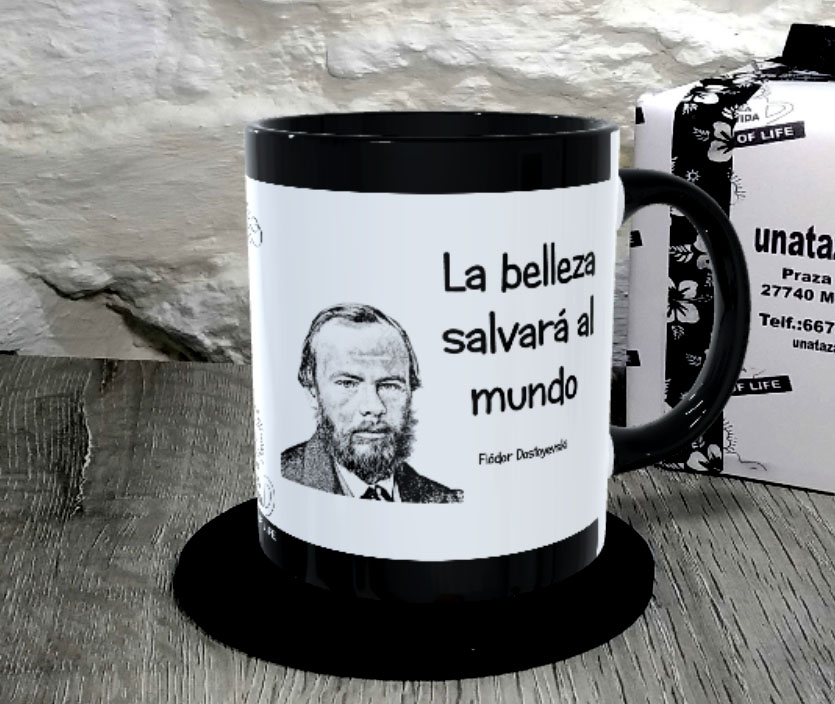 TAZA. La belleza salvará al mundo. Fiódor Dostoyevski.1