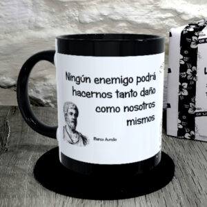TAZA. Ningún enemigo podrá hacernos tanto daño como nosotros mismos.Marco Aurelio