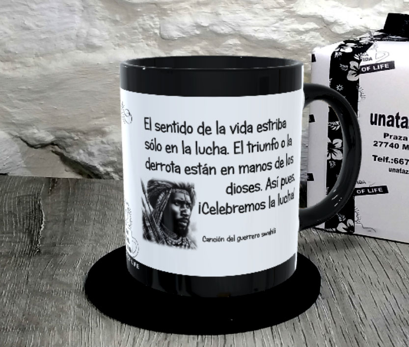 TAZA.El sentido de la vida estriba sólo en la lucha. El triunfo o la derrota están en manos de los dioses. Así pues, ¡Celebremos la lucha!1