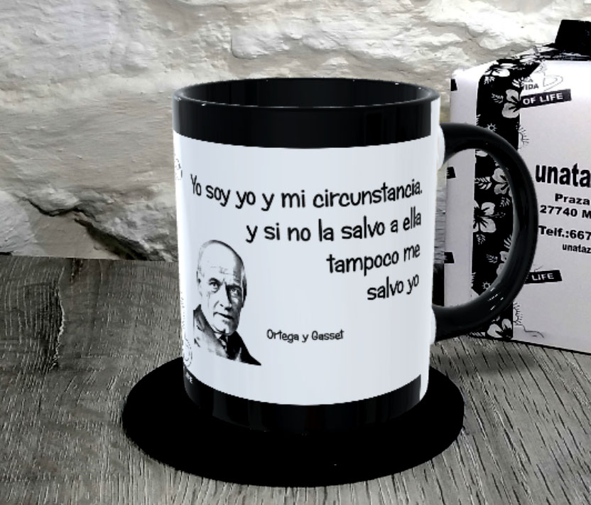 TAZA.Yo soy yo y mi circunstancia, y si no la salvo a ella tampoco me salvo yo1