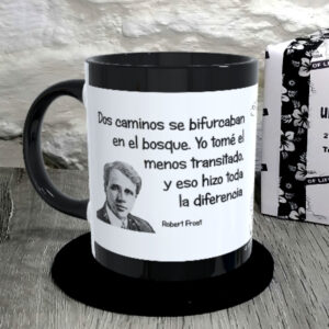 TAZA. Dos caminos se bifurcaban en el bosque. Yo tomé el menos transitado, y eso hizo toda la diferencia.Robert Frost