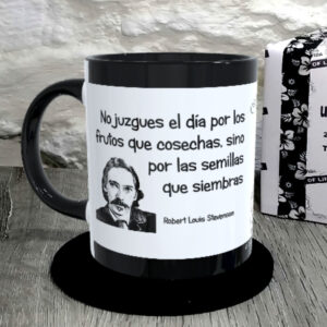 TAZA. No juzgues el día por los frutos que cosechas, sino por las semillas que siembras.Robert Louis Stevenson