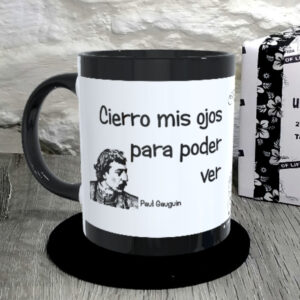 TAZA. Cierro mis ojos para poder ver. Paul Gauguin