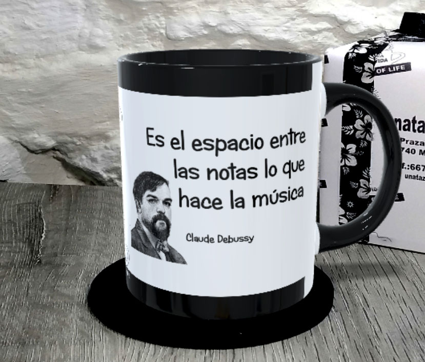 TAZA. Es el espacio entre las notas lo que hace la música.Claude Debussy1