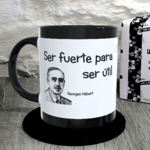 TAZA. Ser fuerte para ser útil.Georges Hébert