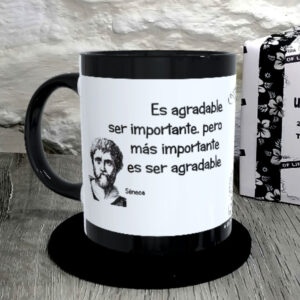 TAZA. Es agradable ser importante, pero más importante es ser agradable.Séneca