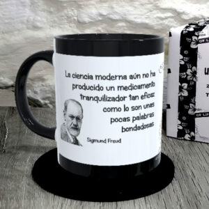 TAZA. La ciencia moderna aún no ha producido un medicamento tranquilizador tan eficaz como lo son unas pocas palabras bondadosas.Sigmund Freud