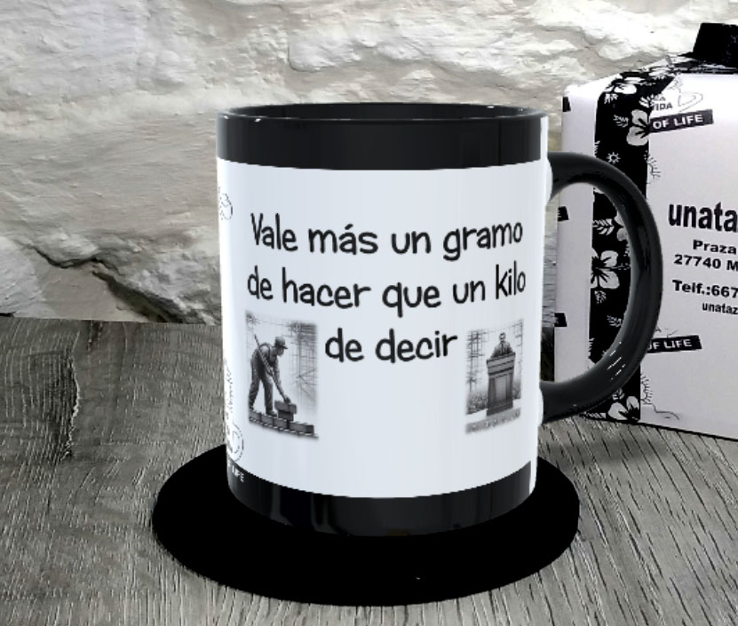 TAZA.Vale más un gramo de hacer que un kilo de decir.1