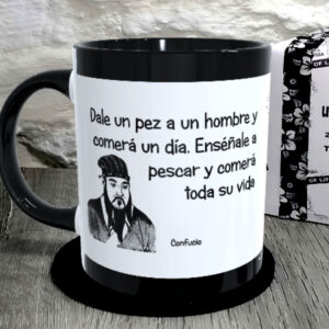 TAZA.Dale un pez a un hombre y comerá un día. Enséñale a pescar y comerá toda su vida