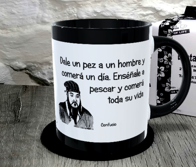 TAZA.Dale un pez a un hombre y comerá un día. Enséñale a pescar y comerá toda su vida. 2